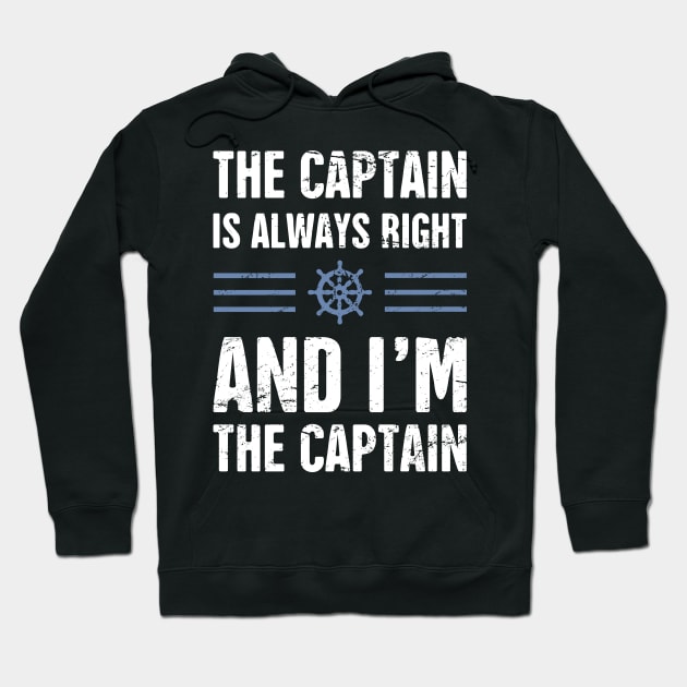 The Captain Is Always Right Hoodie by MeatMan